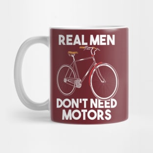 Real Men Do Not Need Motors Mug